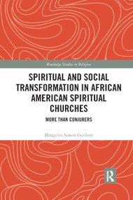 Spiritual and Social Transformation in African American Spiritual Churches (More than Conjurers) - 9780367891084 by Margarita Simon Guillory, 9780367891084