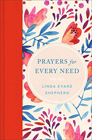 Prayers for Every Need by Linda Evans Shepherd, 9780800739393