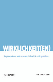 Wirklichkeit(en) (Gegenwart neu wahrnehmen - Zukunft kreativ gestalten) (German Edition) by GlobArt, 9783110543339