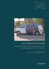 Das verirrte Kunstwerk (Bedeutung, Funktion und Manipulation von »Bilderfahrzeugen« in der Diaspora) by Uwe Fleckner, Elena Tolstichin, 9783110544633