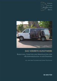 Das verirrte Kunstwerk (Bedeutung, Funktion und Manipulation von »Bilderfahrzeugen« in der Diaspora) (German Edition) by Uwe Fleckner, Elena Tolstichin, 9783110544633