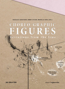 Choreo-graphic Figures (Deviations from the Line) by Nikolaus Gansterer, Emma Cocker, Mariella Greil, 9783110546606