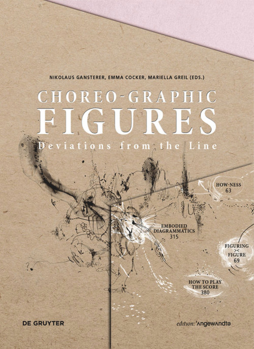 Choreo-graphic Figures (Deviations from the Line) by Nikolaus Gansterer, Emma Cocker, Mariella Greil, 9783110546606