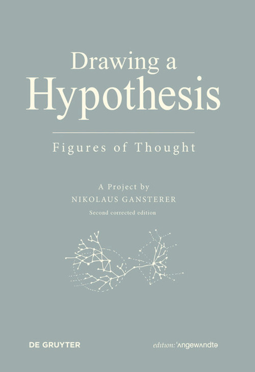 Drawing A Hypothesis (Figures of Thought) by Nikolaus Gansterer, 9783110546613