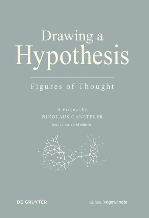 Drawing A Hypothesis (Figures of Thought) by Nikolaus Gansterer, 9783110546613