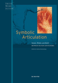 Symbolic Articulation (Image, Word, and Body between Action and Schema) by Sabine Marienberg, 9783110558128