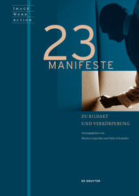 23 Manifeste zu Bildakt und Verkörperung (German Edition) by Marion Lauschke, Pablo Schneider, 9783110559620