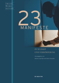 23 Manifeste zu Bildakt und Verkörperung (German Edition) by Marion Lauschke, Pablo Schneider, 9783110559620