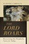 The Lord Roars (Recovering the Prophetic Voice for Today) by M. Daniel Carroll R., 9781540965080
