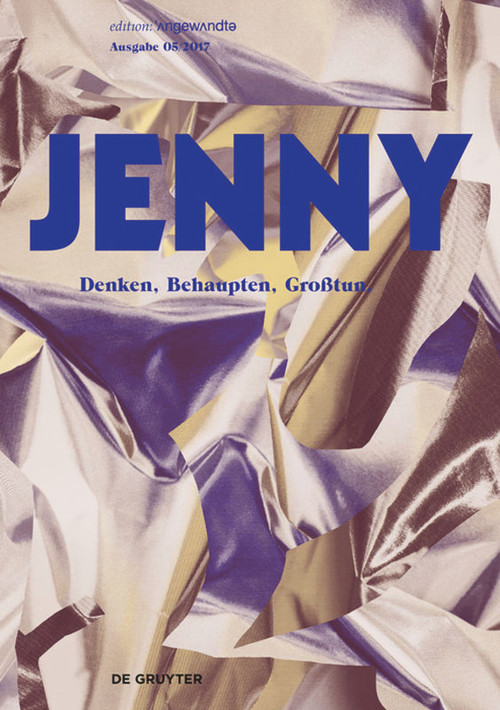 JENNY. Ausgabe 05 (Behaupten, Denken, Großtun) (German Edition) by Timo Brandt, Cornelia Hülmbauer, Felicia Schätzer, Fiona Sironic, 9783110560541