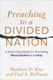 Preaching to a Divided Nation (A Seven-Step Model for Promoting Reconciliation and Unity) by Matthew D. Kim, Paul A. Hoffman, 9781540964748