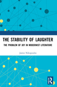 The Stability of Laughter (The Problem of Joy in Modernist Literature) - 9780367663599 by James Nikopoulos, 9780367663599
