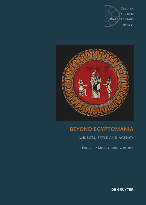 Beyond Egyptomania (Objects, Style and Agency) by Miguel John Versluys, 9783110564259