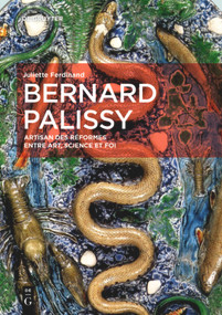 Bernard Palissy (Artisan des réformes entre art, science et foi) (French Edition) by Juliette Ferdinand, 9783110585063
