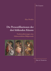 Die Personifikationen der drei bildenden Künste (Funktionalisierungen eines frühneuzeitlichen Bildpersonals) (German Edition) by Elisa Winkler, 9783110587463