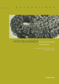 Naturalismen (Kunst, Wissenschaft und Ästhetik) by Robert Felfe, Maurice Saß, 9783110591392