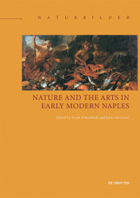 Nature and the Arts in Early Modern Naples by Frank Fehrenbach, Joris van Gastel, 9783110599220