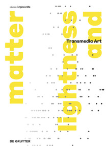 Transmediale Kunst | Transmedia Art (lightness and matter) by Brigitte Kowanz, Peter Kozek, 9783110600810