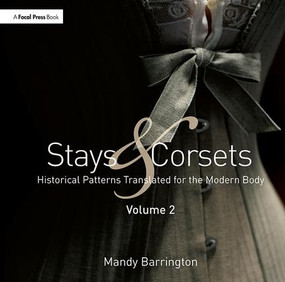 Stays and Corsets Volume 2 (Historical Patterns Translated for the Modern Body) by Mandy Barrington, 9781138061255