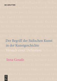 Der Begriff der Jüdischen Kunst in der Kunstgeschichte (Versuch einer Definition) (German Edition) by Inna Goudz, 9783110615067
