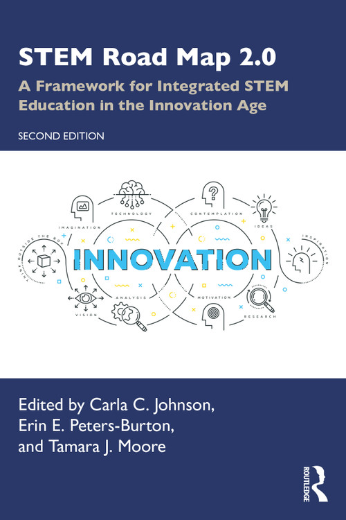 STEM Road Map 2.0 (A Framework for Integrated STEM Education in the Innovation Age) - 9780367467524 by Carla C. Johnson, Erin E. Peters-Burton, Tamara J. Moore, 9780367467524