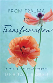 From Trauma to Transformation (A Path to Healing and Growth) by Debra Laaser, 9780800738037