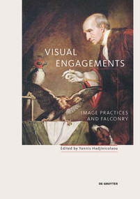 Visual Engagements (Image Practices and Falconry) by Yannis Hadjinicolaou, 9783110616460