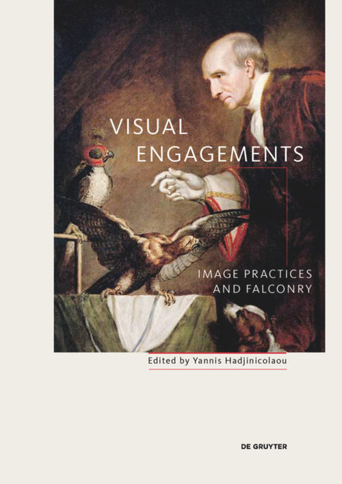 Visual Engagements (Image Practices and Falconry) by Yannis Hadjinicolaou, 9783110616460