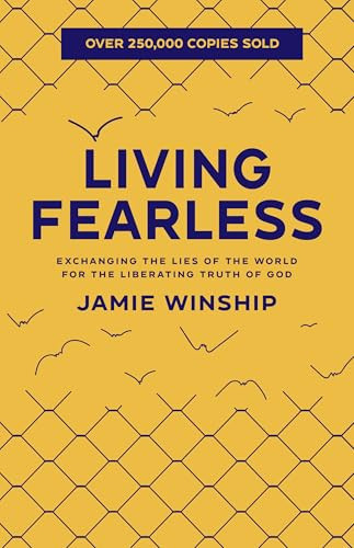 Living Fearless (Exchanging the Lies of the World for the Liberating Truth of God) by Jamie Winship, 9780800740290