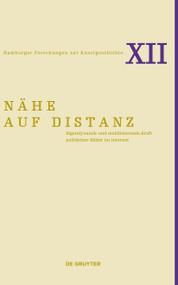 Nähe auf Distanz (Eigendynamik und mobilisierende Kraft politischer Bilder im Internet) by Isabelle Busch, Uwe Fleckner, Judith Waldmann, 9783110622416