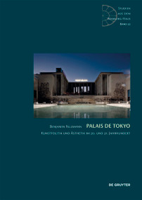 Palais de Tokyo (Kunstpolitik und Ästhetik im 20. und 21. Jahrhundert) (German Edition) by Benjamin Fellmann, 9783110623734