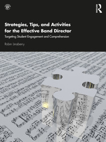 Strategies, Tips, and Activities for the Effective Band Director (Targeting Student Engagement and Comprehension) - 9780367472184 by Robin Linaberry, 9780367472184