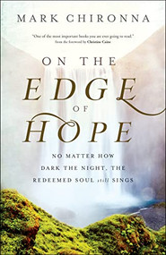On the Edge of Hope (No Matter How Dark the Night, the Redeemed Soul Still Sings) by Mark Chironna, Christine Caine, 9780800762575