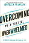 Overcoming When You Feel Overwhelmed (5 Steps to Surviving the Chaos of Life) by Jentezen Franklin, 9780800799830