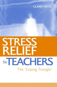 Stress Relief for Teachers (The Coping Triangle) by Claire Hayes, 9780415369343