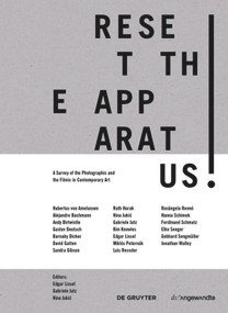RESET THE APPARATUS! (A Survey of the Photographic and the Filmic in Contemporary Art) by Edgar Lissel, Gabriele Jutz, Nina Jukić, 9783110630688