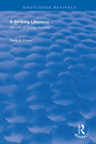 A Striking Likeness (The Life of George Romney) by David Cross, 9781138704978