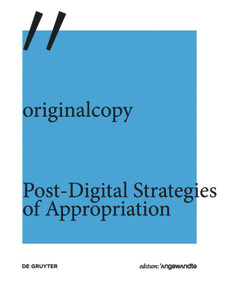 originalcopy (Post-Digital Strategies of Appropriation) by Michael Kargl, Franz Thalmair, 9783110632156