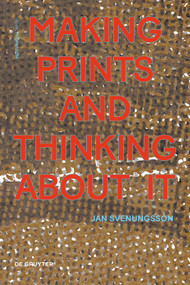 Making Prints and Thinking About It by Jan Svenungsson, 9783110632163
