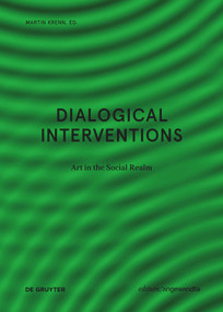 Dialogical Interventions (Art in the Social Realm) by Martin Krenn, 9783110632408