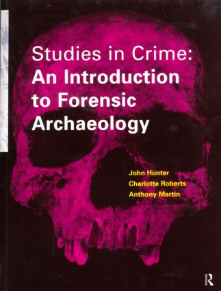 Studies in Crime (An Introduction to Forensic Archaeology) by Carol Heron, John Hunter, Geoffrey Knupfer, Anthony Martin, Mark Pollard, Charlotte Roberts, 9780415166126