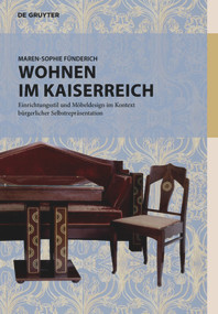 Wohnen im Kaiserreich (Einrichtungsstil und Möbeldesign im Kontext bürgerlicher Selbstrepräsentation) (German Edition) by Maren-Sophie Fünderich, 9783110650259