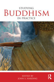 Studying Buddhism in Practice by John S. Harding, 9780415464864