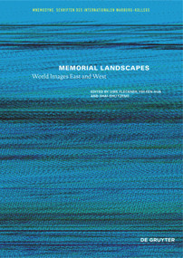 Memorial Landscapes (World Images East and West) by Uwe Fleckner, Yih-Fen Hua, Shai-Shu Tzeng, 9783110656466