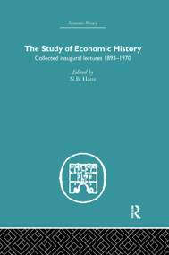 The Study of Economic History (Collected Inaugural Lectures 1893-1970) by N.B. Harte, 9780415759328