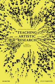 Teaching Artistic Research (Conversations Across Cultures) by Ruth Mateus-Berr, Richard Jochum, 9783110662399