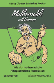 Mathematik mit Humor (Wie sich mathematische Alltagsprobleme lösen lassen) (German Edition) by Georg Glaeser, Markus Roskar, 9783110662405