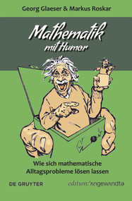 Mathematik mit Humor (Wie sich mathematische Alltagsprobleme lösen lassen) (German Edition) by Georg Glaeser, Markus Roskar, 9783110662405