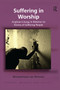 Suffering in Worship (Anglican Liturgy in Relation to Stories of Suffering People) - 9780367881672 by Armand Léon van Ommen, 9780367881672