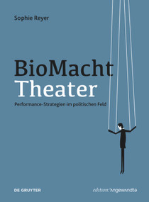 BioMachtTheater (Performance-Strategien im politischen Feld) (German Edition) by Sophie Reyer, 9783110678345